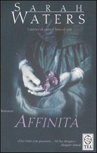 Affinità - Sarah Waters - Libro TEA 2008, Teadue | Libraccio.it