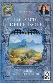 La dama delle isole. The Bitterbynde. Vol. 2 - Cecilia Dart-Thornton - Libro TEA 2008, Teadue | Libraccio.it