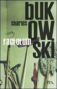 Factotum - Charles Bukowski - Libro TEA 2008, Teadue | Libraccio.it