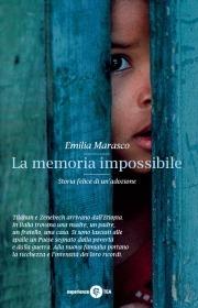 La memoria impossibile. Storia felice di un'adozione - Emilia Marasco - Libro TEA 2008, TEA Esperienze | Libraccio.it