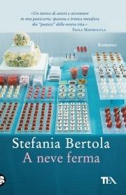 A neve ferma - Stefania Bertola - Libro TEA 2008, Teadue | Libraccio.it