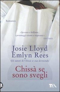 Chissà se sono svegli - Josie Lloyd, Emlyn Rees - Libro TEA 2008, Teadue | Libraccio.it