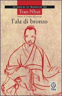 L' ala di bronzo - Tran-Nhut - Libro TEA 2008, Teadue | Libraccio.it