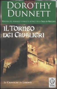 Il torneo dei cavalieri. Le cronache di Lymond - Dorothy Dunnett - Libro TEA 2009, Teadue | Libraccio.it