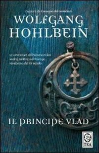 Il principe Vlad - Wolfgang Hohlbein - Libro TEA 2008, Teadue | Libraccio.it