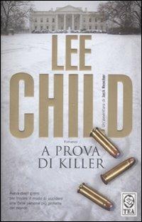 A prova di killer - Lee Child - Libro TEA 2008, Teadue | Libraccio.it
