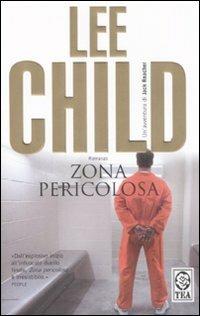 Zona pericolosa - Lee Child - Libro TEA 2008, Teadue | Libraccio.it