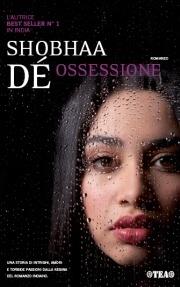 Ossessione - Dé Shobhaa - Libro TEA 2008, Narrativa Tea | Libraccio.it