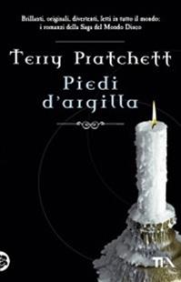 Piedi d'argilla - Terry Pratchett - Libro TEA 2008, Teadue | Libraccio.it