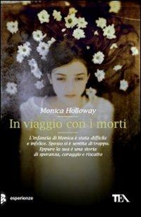 In viaggio con i morti - Monica Holloway - Libro TEA 2009, TEA Esperienze | Libraccio.it