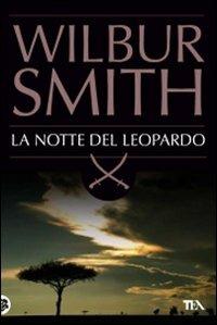 La notte del leopardo - Wilbur Smith - Libro TEA 2008, Best TEA | Libraccio.it