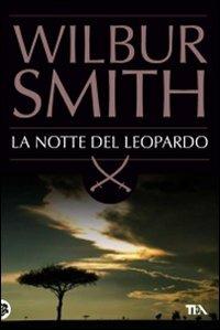 La notte del leopardo - Wilbur Smith - Libro TEA 2008, Best TEA | Libraccio.it