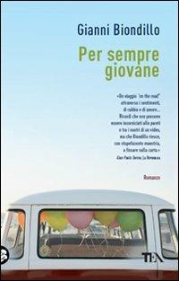 Per sempre giovane - Gianni Biondillo - Libro TEA 2008, Teadue | Libraccio.it