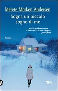 Sogna un piccolo sogno di me - Merete Morken Andersen - Libro TEA 2008, Teadue | Libraccio.it