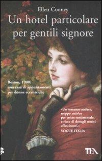Un hotel particolare per gentili signore - Ellen Cooney - Libro TEA 2008, Teadue | Libraccio.it