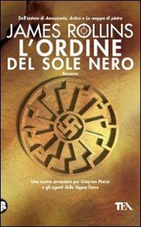 L'ordine del sole nero - James Rollins - Libro TEA 2008, Teadue | Libraccio.it