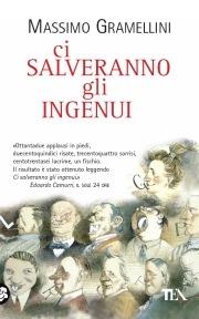 Ci salveranno gli ingenui - Massimo Gramellini - Libro TEA 2008, Saggistica TEA | Libraccio.it