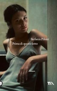 Prima di questo letto - Stefania Piloni - Libro TEA 2008, TEA Lipstick | Libraccio.it