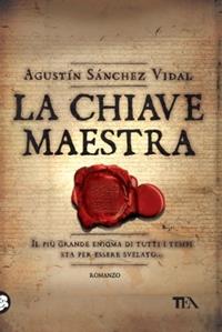 La chiave maestra - Agustín Sánchez Vidal - Libro TEA 2008, Teadue | Libraccio.it