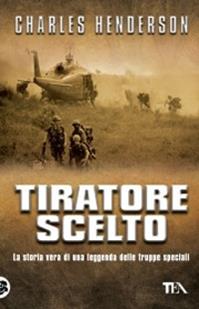 Tiratore scelto - Charles Henderson - Libro TEA 2008, Saggistica TEA | Libraccio.it