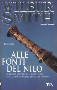 Alle fonti del Nilo - Wilbur Smith - Libro TEA 2008, Teadue | Libraccio.it