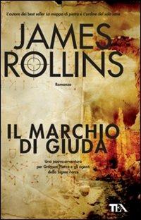Il marchio di Giuda - James Rollins - Libro TEA 2008, Teadue | Libraccio.it