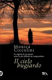 Il cielo bugiardo - Monica Ciccolini - Libro TEA 2010, Narrativa Tea | Libraccio.it