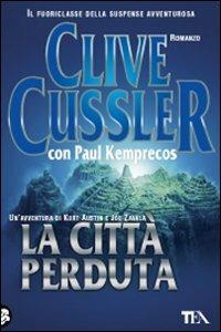 La città perduta - Clive Cussler, Paul Kemprecos - Libro TEA 2009, Teadue | Libraccio.it