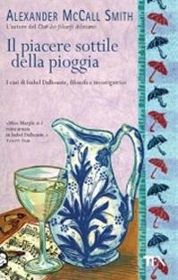 Il piacere sottile della pioggia - Alexander McCall Smith - Libro TEA 2009, Teadue | Libraccio.it