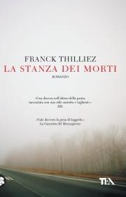 La stanza dei morti - Franck Thilliez - Libro TEA 2009, Teadue | Libraccio.it