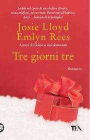 Tre giorni tre - Josie Lloyd, Emlyn Rees - Libro TEA 2009, Teadue | Libraccio.it