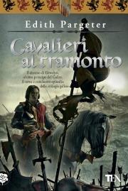 Cavalieri al tramonto - Edith Pargeter - Libro TEA 2009, Teadue | Libraccio.it