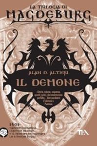 Il demone. Magdeburg - Alan D. Altieri - Libro TEA 2009, Teadue | Libraccio.it