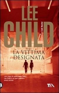 La vittima designata - Lee Child - Libro TEA 2009, Teadue | Libraccio.it