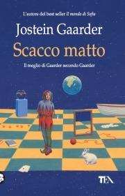 Scacco matto. Enigmi, fiabe e racconti - Jostein Gaarder - Libro TEA 2009, Teadue | Libraccio.it