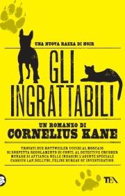 Gli ingrattabili - Cornelius Kane - Libro TEA 2009, Narrativa Tea | Libraccio.it