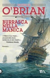 Burrasca nella manica - Patrick O'Brian - Libro TEA 2009, Teadue | Libraccio.it