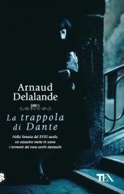 La trappola di Dante - Arnaud Delalande - Libro TEA 2009, Teadue | Libraccio.it