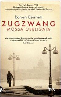 Zugzwang. Mossa obbligata - Ronan Bennett - Libro TEA 2009, Teadue | Libraccio.it