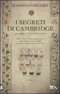 I segreti di Cambridge - Susanna Gregory - Libro TEA 2009, Teadue | Libraccio.it