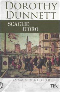 Scaglie d'oro - Dorothy Dunnett - Libro TEA 2009, Teadue | Libraccio.it