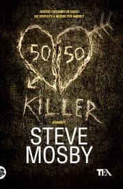 50/50 Killer - Steve Mosby - Libro TEA 2009, Teadue | Libraccio.it