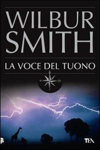 La voce del tuono - Wilbur Smith - Libro TEA 2009, Best TEA | Libraccio.it