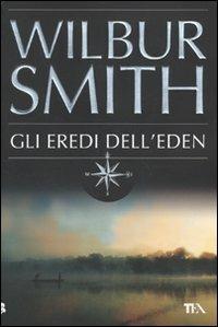 Gli eredi dell'Eden - Wilbur Smith - Libro TEA 2009, Best TEA | Libraccio.it