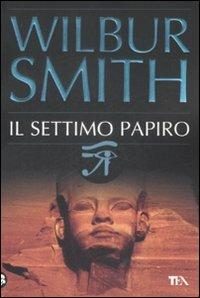 Il settimo papiro - Wilbur Smith - Libro TEA 2009, Best TEA | Libraccio.it