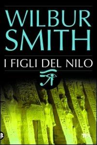 Figli del Nilo - Wilbur Smith - Libro TEA 2009, Best TEA | Libraccio.it