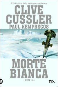 Morte bianca - Clive Cussler, Paul Kemprecos - Libro TEA 2009, Best TEA | Libraccio.it