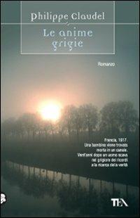 Le anime grigie - Philippe Claudel - Libro TEA 2009, Teadue | Libraccio.it