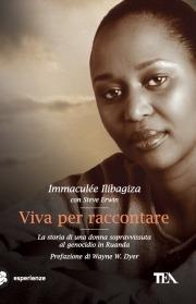 Viva per raccontare - Immaculée Ilibagiza, Steve Erwin - Libro TEA 2009, TEA Esperienze | Libraccio.it