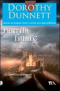 Partita finale - Dorothy Dunnett - Libro TEA 2009, Teadue | Libraccio.it